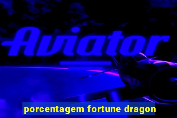 porcentagem fortune dragon