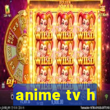 anime tv h