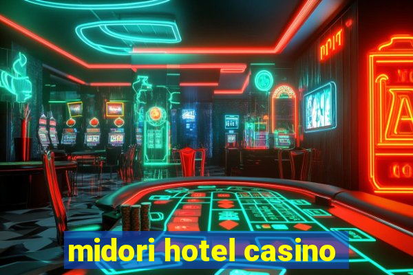 midori hotel casino