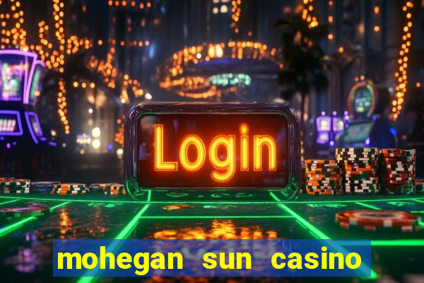 mohegan sun casino uncasville ct