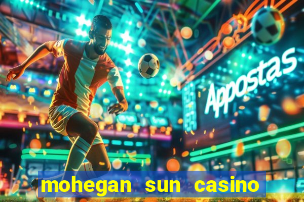 mohegan sun casino uncasville ct