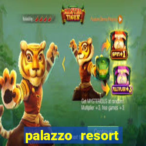 palazzo resort hotel and casino