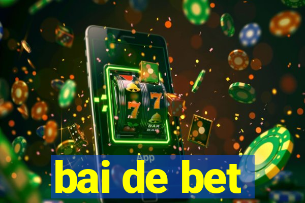 bai de bet