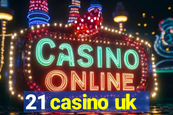 21 casino uk