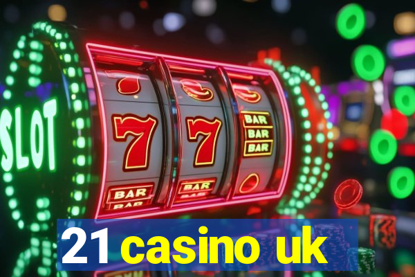 21 casino uk