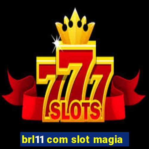 brl11 com slot magia