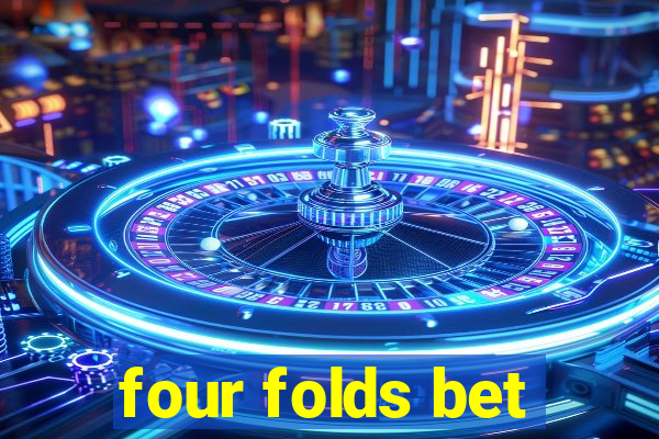 four folds bet