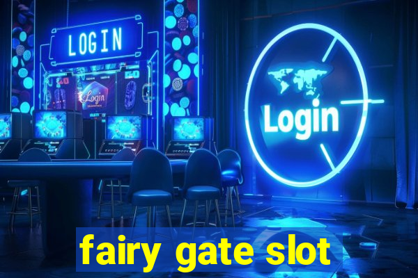 fairy gate slot