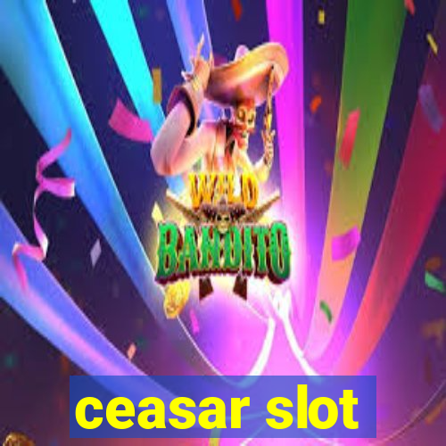 ceasar slot