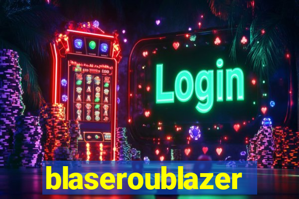 blaseroublazer