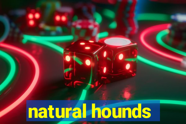 natural hounds