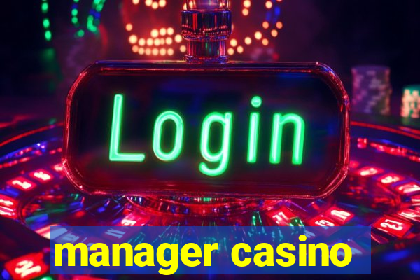 manager casino