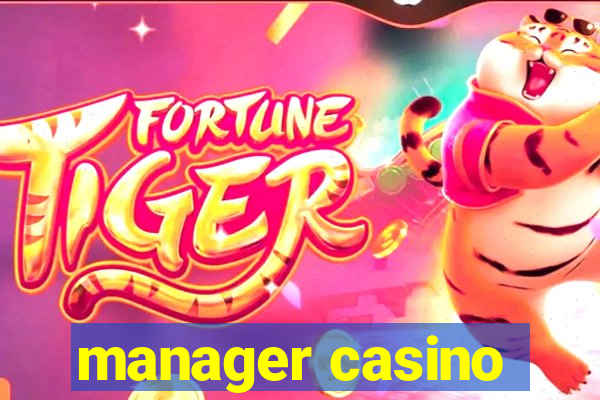 manager casino