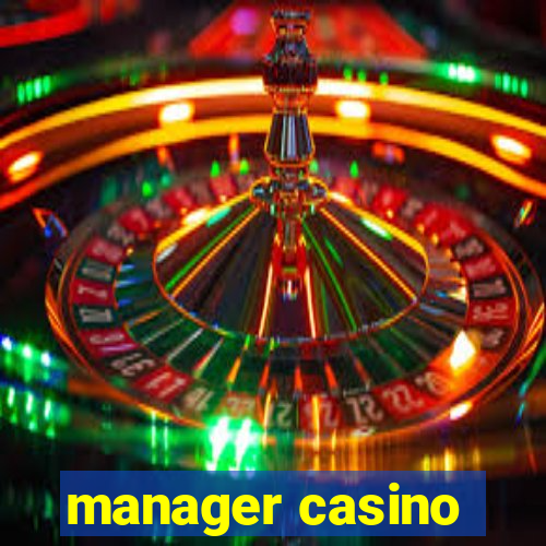 manager casino