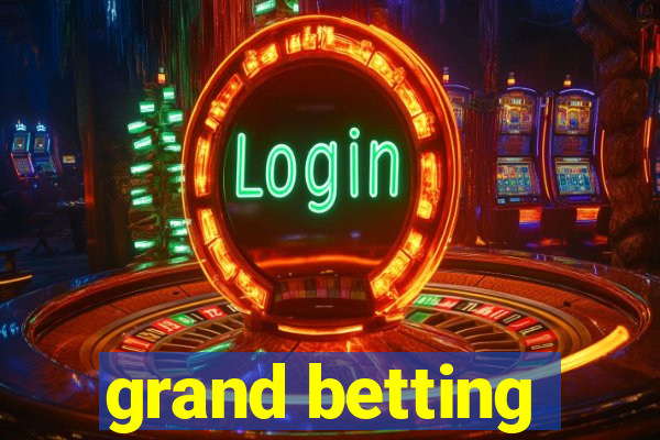 grand betting