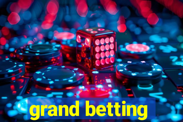 grand betting