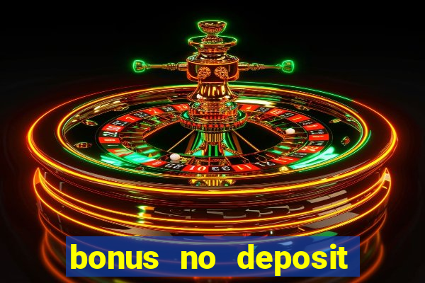 bonus no deposit casino 2023