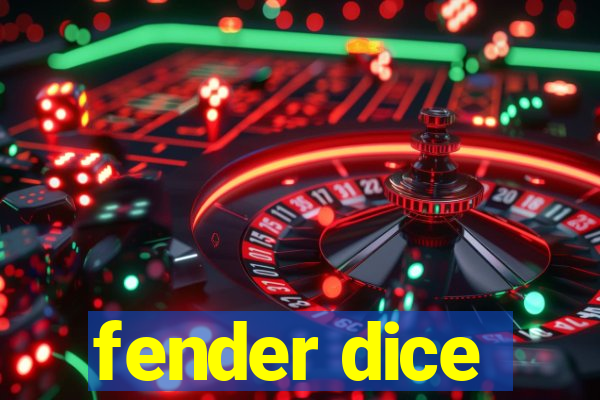 fender dice