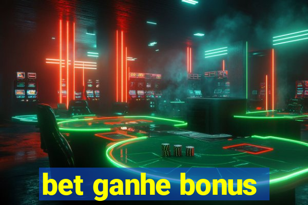 bet ganhe bonus