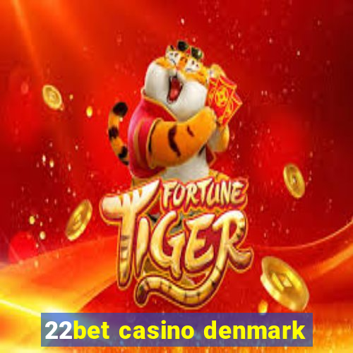 22bet casino denmark