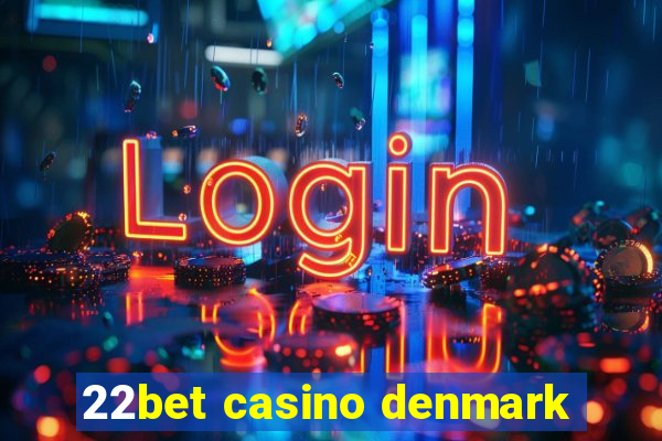 22bet casino denmark