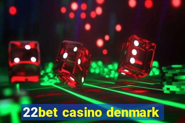 22bet casino denmark