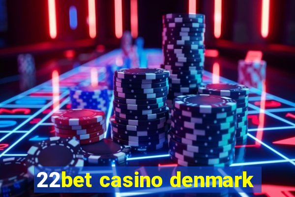 22bet casino denmark