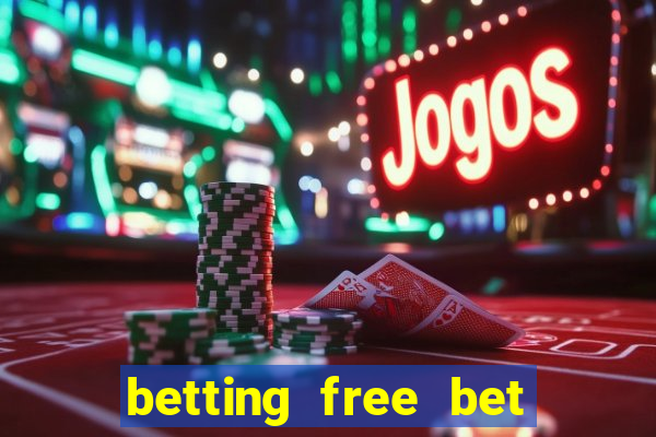 betting free bet no deposit