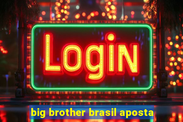 big brother brasil aposta