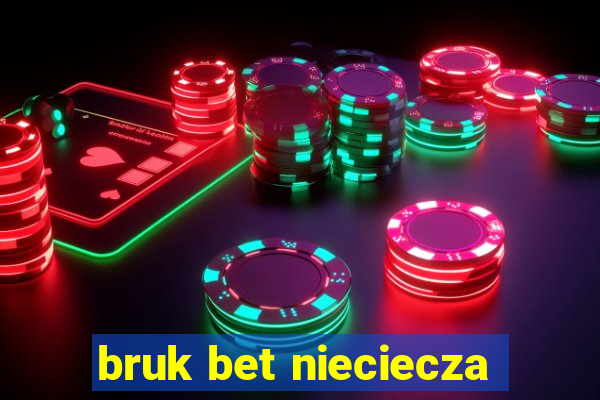 bruk bet nieciecza