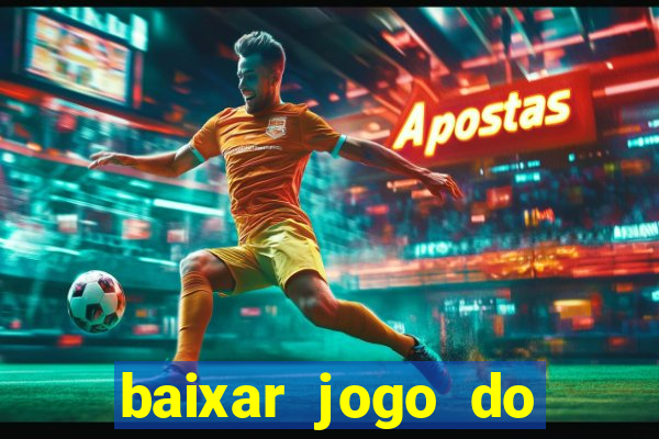 baixar jogo do tigrinho plataforma nova