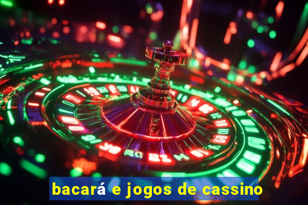 bacará e jogos de cassino