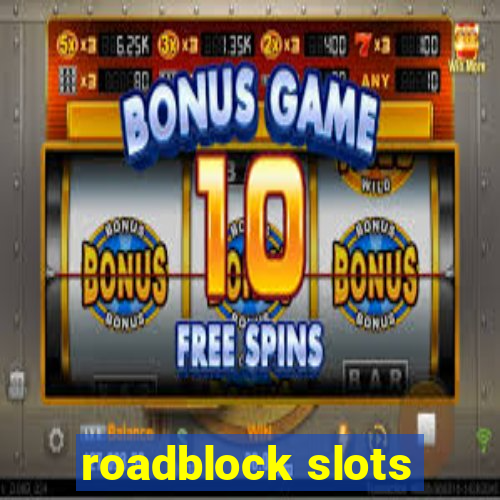 roadblock slots