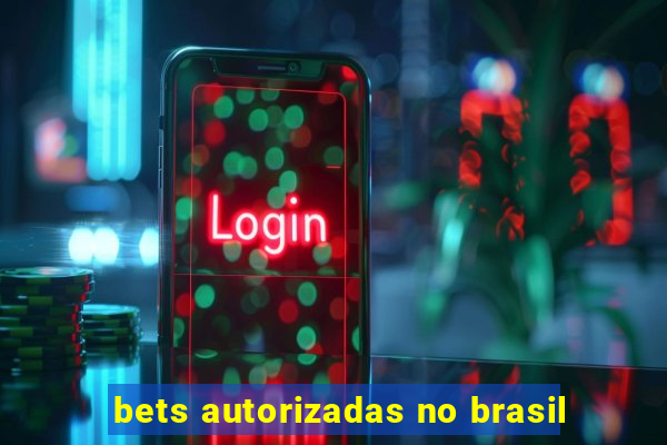 bets autorizadas no brasil