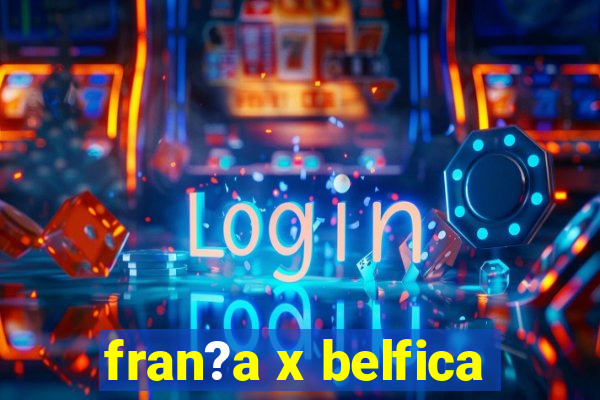 fran?a x belfica