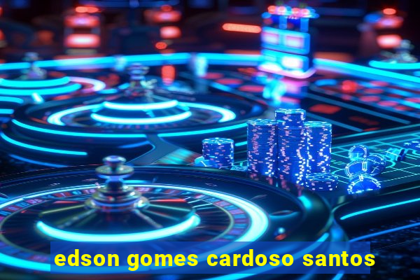 edson gomes cardoso santos