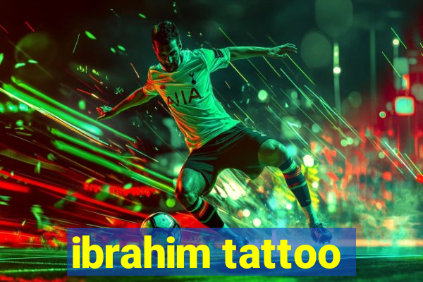 ibrahim tattoo