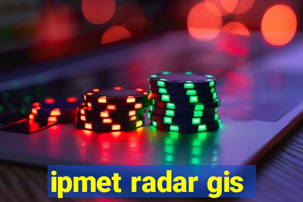 ipmet radar gis