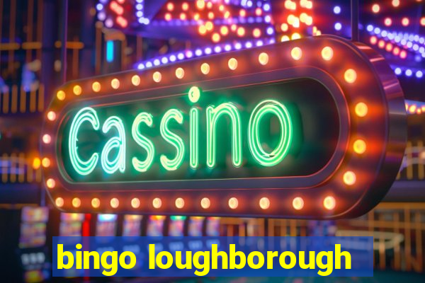 bingo loughborough