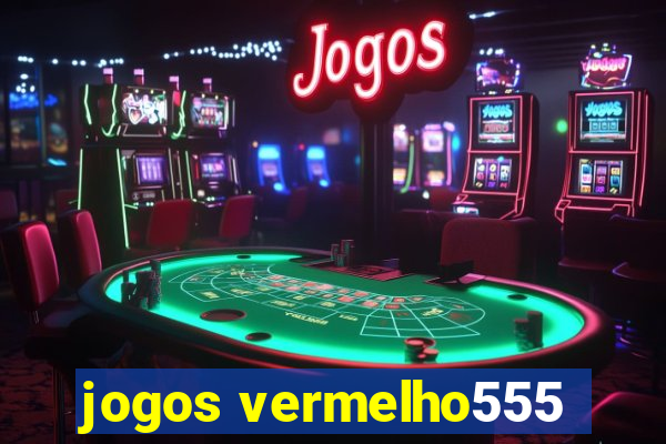 jogos vermelho555