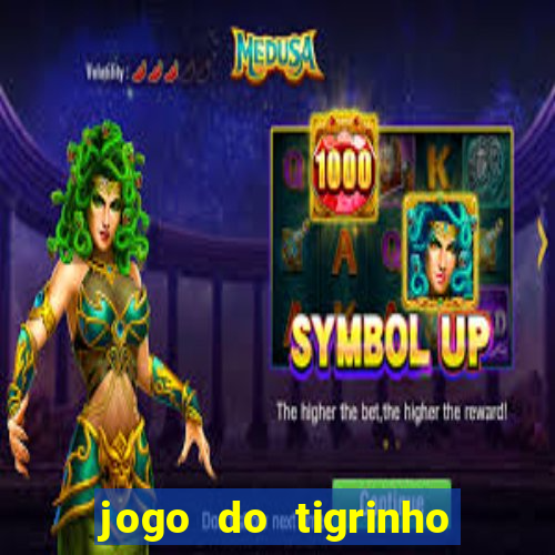 jogo do tigrinho da dinheiro mesmo