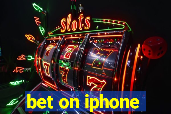 bet on iphone