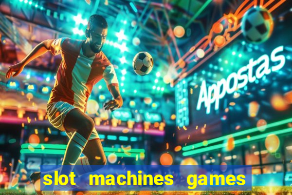 slot machines games for free