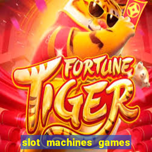 slot machines games for free