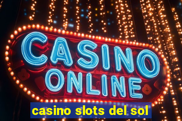 casino slots del sol