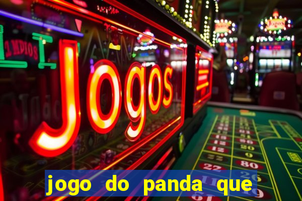 jogo do panda que ganha dinheiro