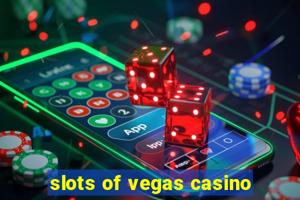 slots of vegas casino