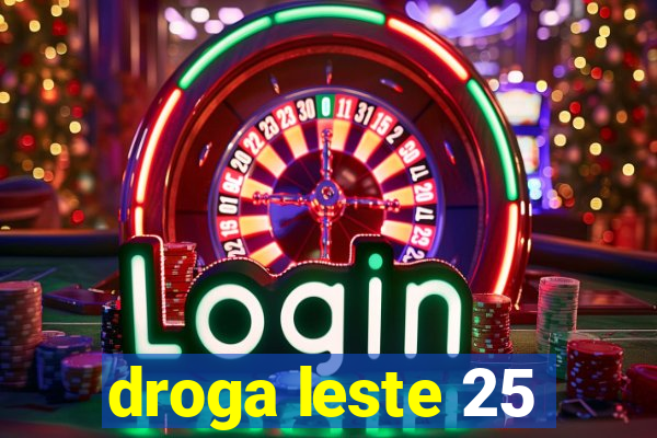 droga leste 25