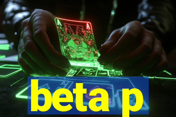 beta p