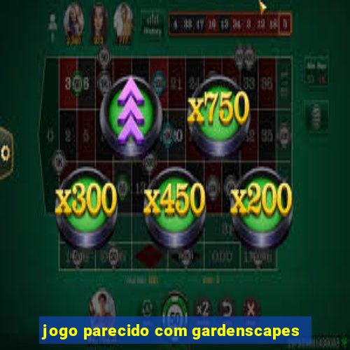 jogo parecido com gardenscapes